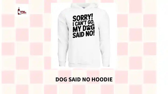 Dog said No Hoodie by@Outfy